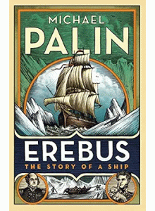 Michael Palin | Erebus The Story of a Ship